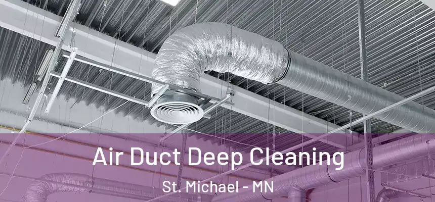  Air Duct Deep Cleaning St. Michael - MN
