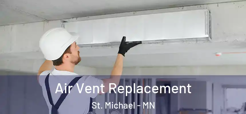  Air Vent Replacement St. Michael - MN