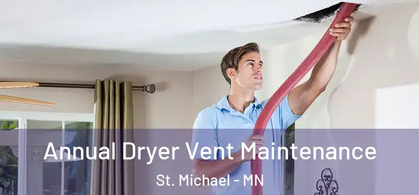  Annual Dryer Vent Maintenance St. Michael - MN
