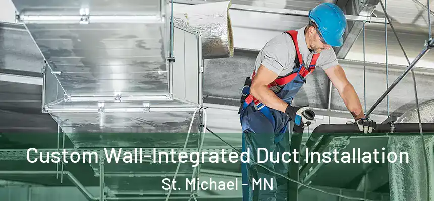  Custom Wall-Integrated Duct Installation St. Michael - MN