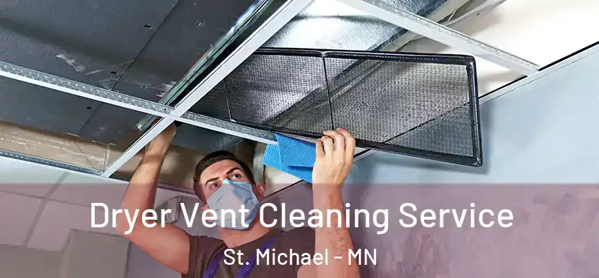  Dryer Vent Cleaning Service St. Michael - MN