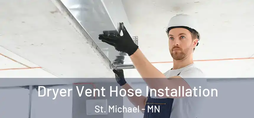  Dryer Vent Hose Installation St. Michael - MN