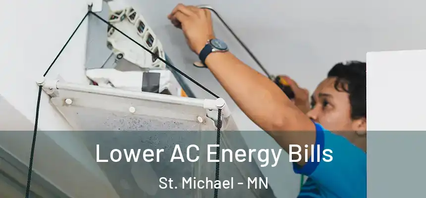  Lower AC Energy Bills St. Michael - MN