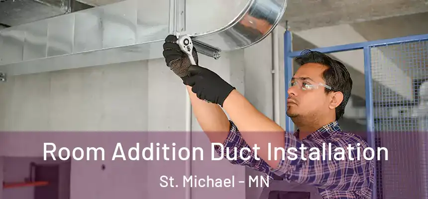 Room Addition Duct Installation St. Michael - MN
