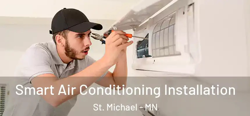  Smart Air Conditioning Installation St. Michael - MN