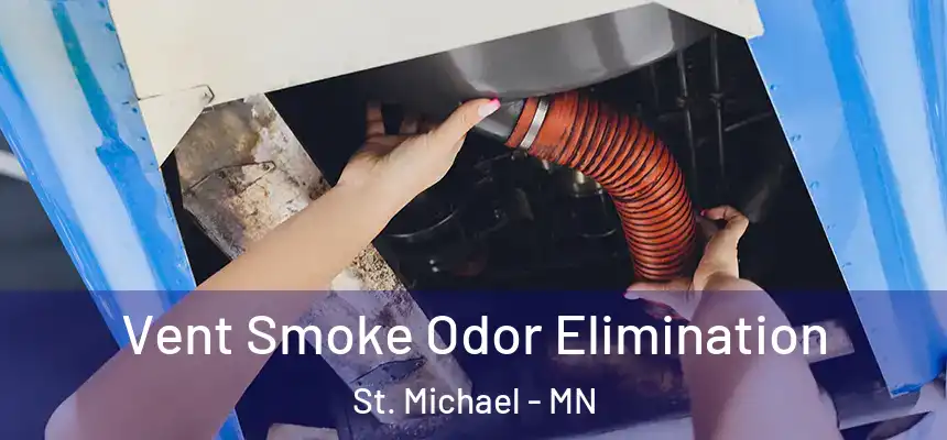  Vent Smoke Odor Elimination St. Michael - MN